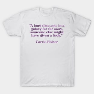 Carrie Fisher Quote Purple T-Shirt